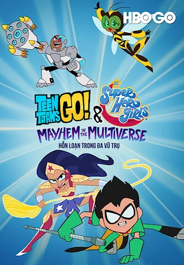 Biệt Đội Thiếu Niên Titan Xuất Kích Và Các Nữ Siêu Anh Hùng DC: Hỗn Loạn Trong Đa Vũ Trụ - Teen Titans Go! & DC Super Hero Girls: Mayhem In The Multiverse (2022)
